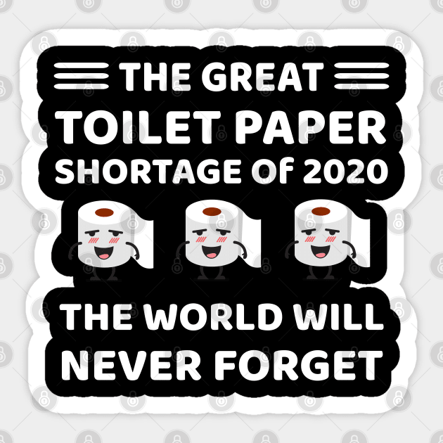 The Great Toilet Paper Shortage Of 2020 Sticker by EmmaShirt